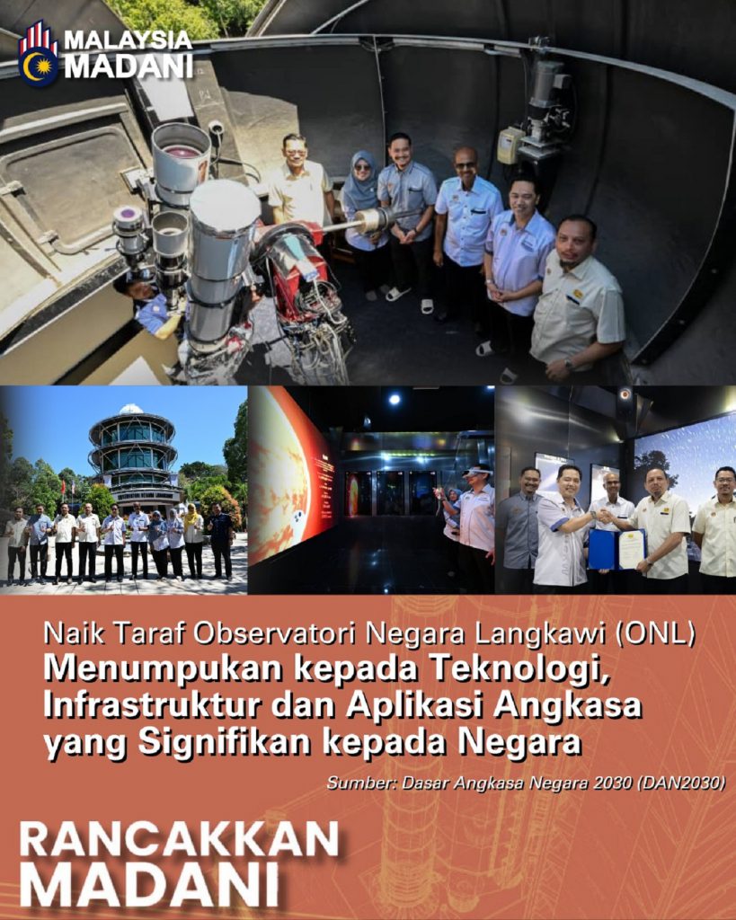 NAIK TARAF OBSERVATORI NEGARA LANGKAWI (ONL) MENUMPUKAN KEPADA TEKNOLOGI, INFRASTRUKTUR DAN APLIKASI ANGKASA YANG SIGNIFIKAN KEPADA NEGARA