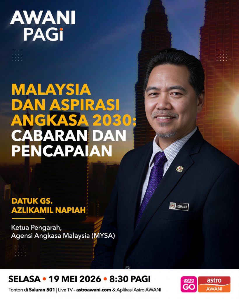 MALAYSIA DAN ASPIRASI ANGKASA 2030: CABARAN DAN PENCAPAIAN DI AWANI PAGI 19 MEI 2026, 8.15 PAGI