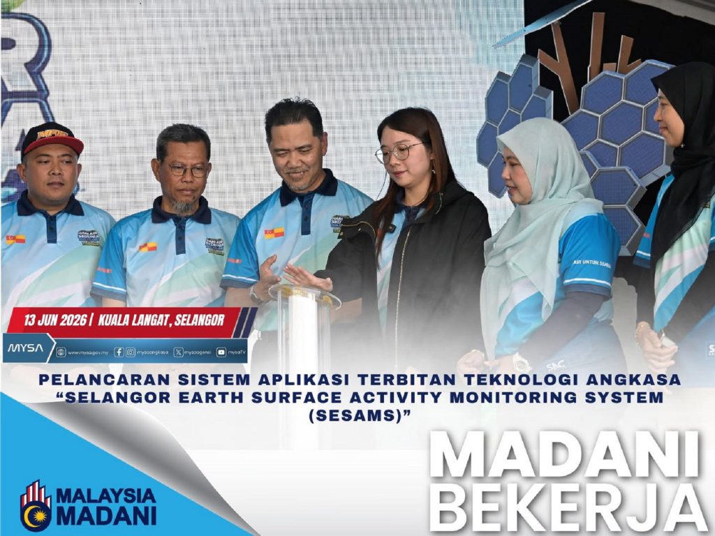 PELANCARAN SISTEM APLIKASI TERBITAN TEKNOLOGI ANGKASA "SELANGOR EARTH SURFACE ACTIVITY MONITORING SYSTEM (SESAMS)" PADA 13 JUN 2026